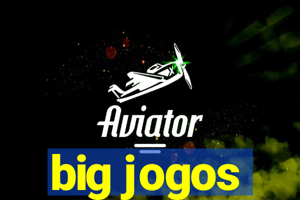 big jogos